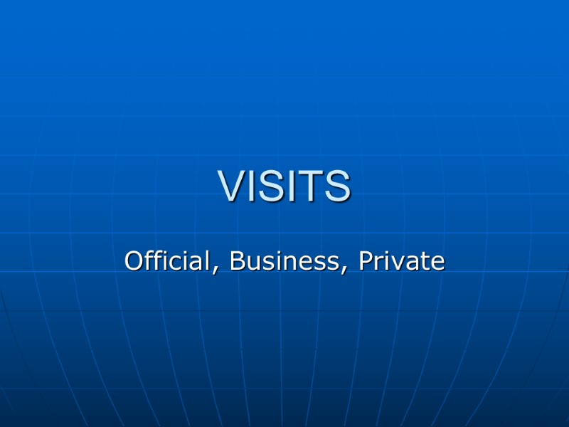 VISITS Official, Business, Private